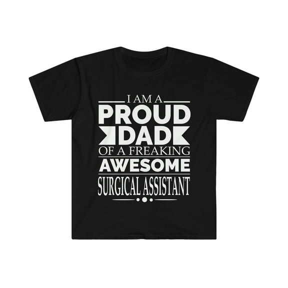 Proud Dad of a Surgical Assistant Unisex T-shirt S-3XL Father's Day