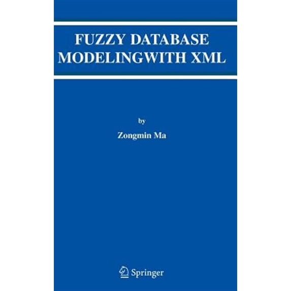 Pre-Owned Advances in Database Systems Fuzzy Database Modeling with XML, Book 29, (Hardcover)