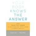 thumbnail image 3 of Your Body Knows the Answer: Using Your Felt Sense to Solve Problems, Effect Change, and Liberate Creativity, 3 of 3