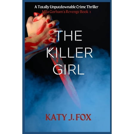 Mila Gorham s Revenge: The Killer Girl : A Totally Unputdownable Crime Thriller (Mila Gorham s Revenge Book 1) (Series #1) (Paperback)