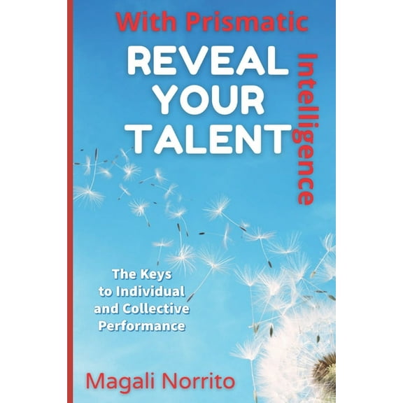 Reveal Your Talent With Prismatic Intelligence: The Keys to Individual and Collective Performance (Paperback)