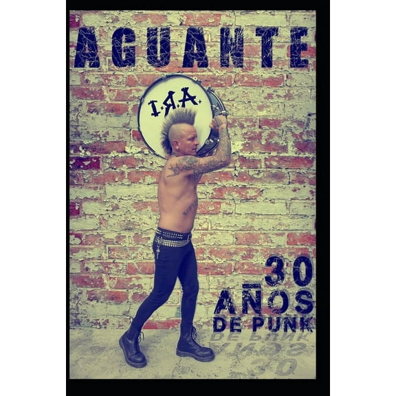Aguante I.R.a 30 Años de Punk (Paperback)