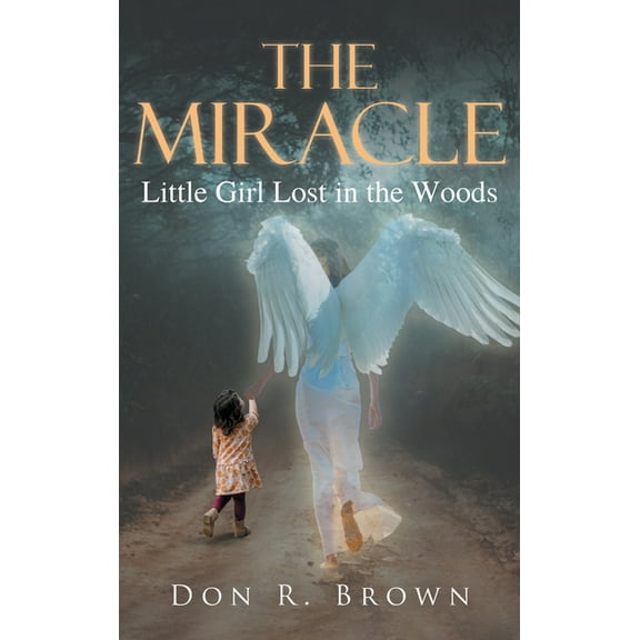 The Miracle: Little Girl Lost in the Woods, (Hardcover)