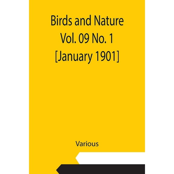 Birds and Nature Vol. 09 No. 1 [January 1901], (Paperback)