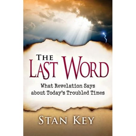 The Last Word/Revelation/Key : What Revelation Says about Today's Troubled (Best Last Words To Say To An Ex)