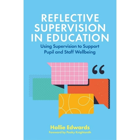 Reflective Supervision in Education: Using Supervision to Support Pupil and Staff Wellbeing, (Paperback)
