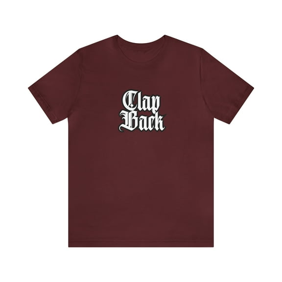 Clap Back Streetwear Shirt | Clapping back Statement T-Shirt