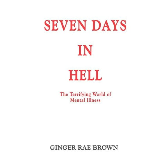 Seven Days in Hell (Paperback) by Ginger Rae Brown