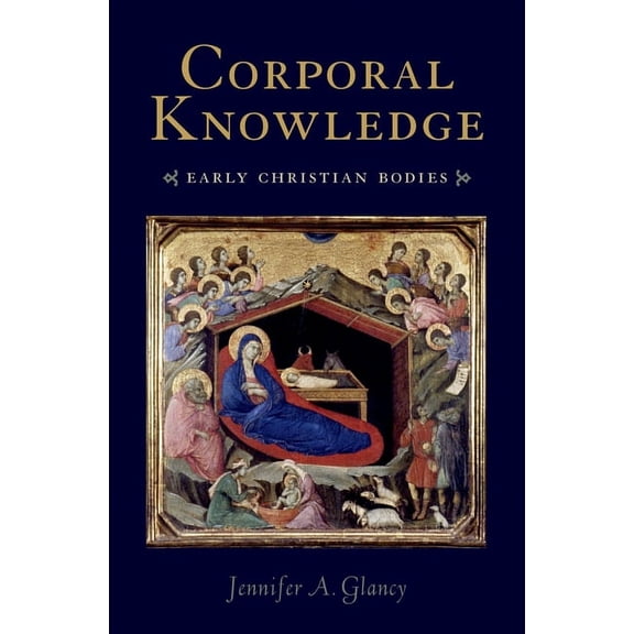 Corporal Knowledge : Early Christian Bodies