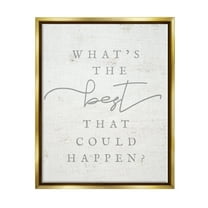 Stupell The Best That Could Happen Phrase Inspirational Painting Gold Floater Framed Art Print Wall Art