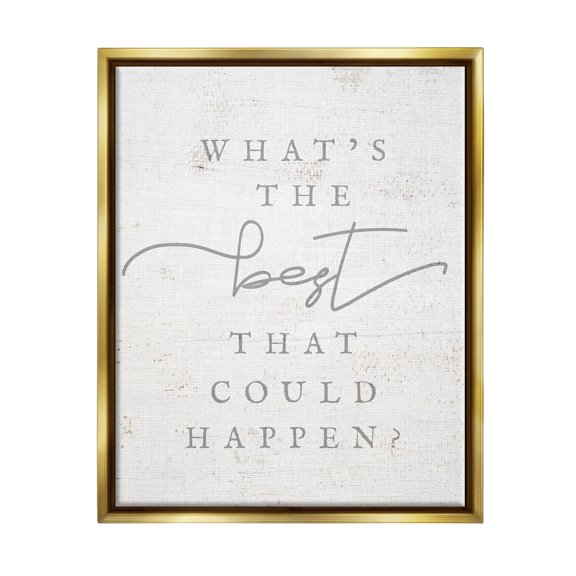 Stupell The Best That Could Happen Phrase Inspirational Painting Gold Floater Framed Art Print Wall Art
