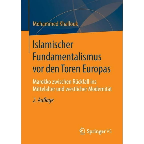 Islamischer Fundamentalismus VOR Den Toren Europas: Marokko Zwischen Rückfall Ins Mittelalter Und Westlicher Modernität, (Paperback)