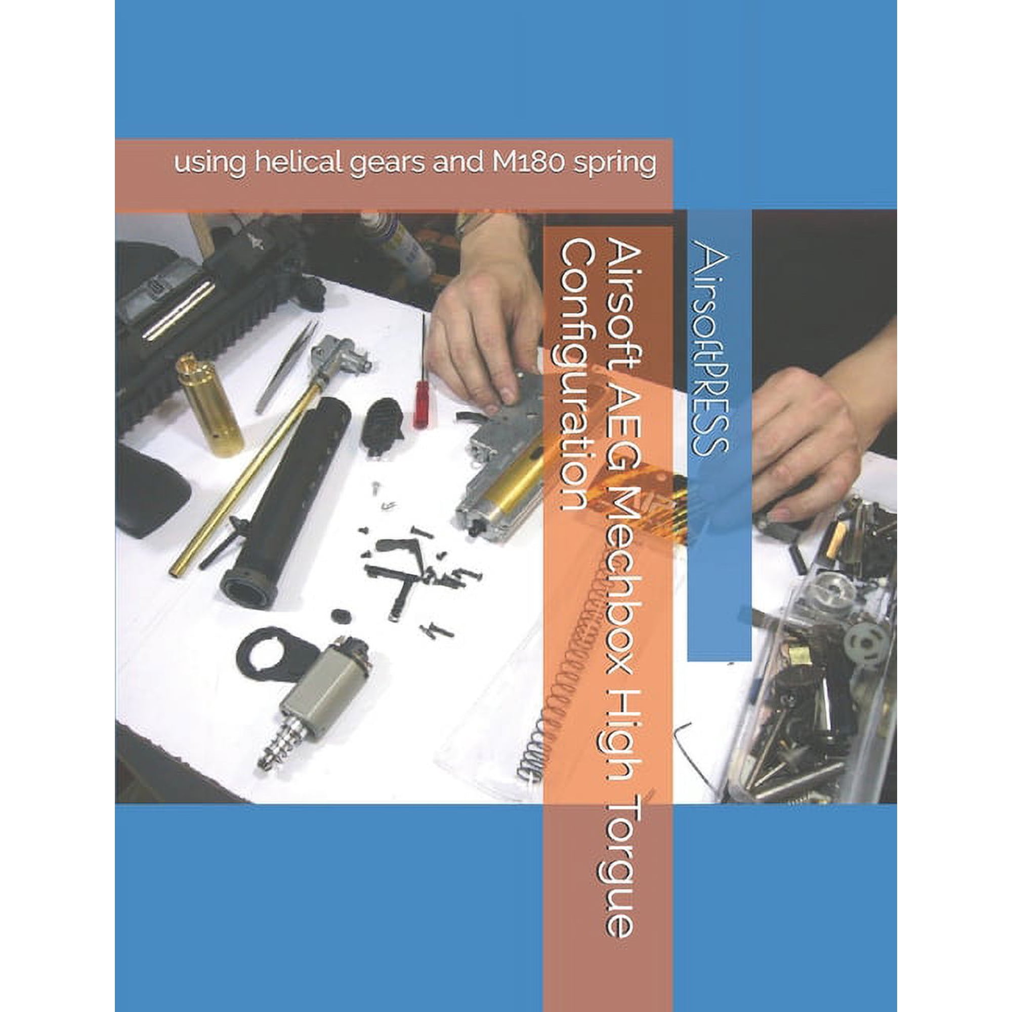 Airsoft AEG Mechbox High Torgue Configuration: using helical gears and M180 spring (Paperback)