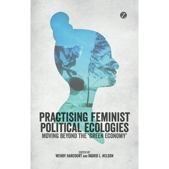 Practising Feminist Political Ecologies, (Paperback)