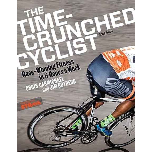 Pre-Owned The Time-Crunched Cyclist: Race-Winning Fitness in 6 Hours a Week, 3rd Ed. (The Time-Crunched Athlete), 9781937715502, 1937715507, Paperback, 3 edition