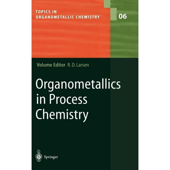 Topics in Organometallic Chemistry Organometallics in Process Chemistry, Book 6, (Hardcover)