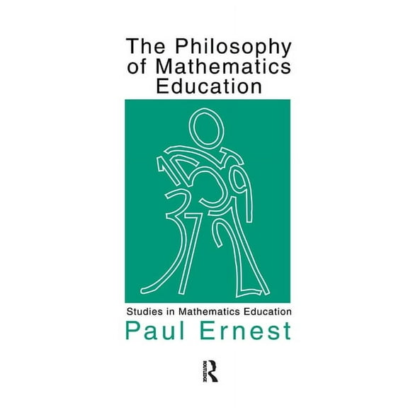 Studies in Mathematics Education The Philosophy of Mathematics Education, (Paperback)