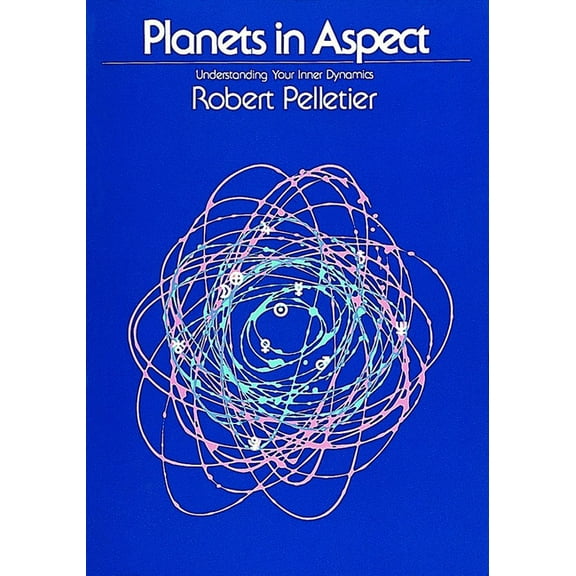 Planets in Aspect: Understanding Your Inner Dynamics, (Paperback)