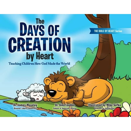 Bible by Heart The Days of Creation by Heart: Teaching Children How God Made the World, Book 1, (Hardcover)