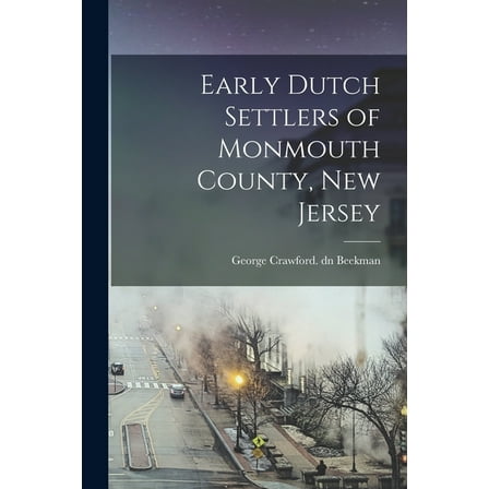 Early Dutch Settlers of Monmouth County, New Jersey (Paperback)