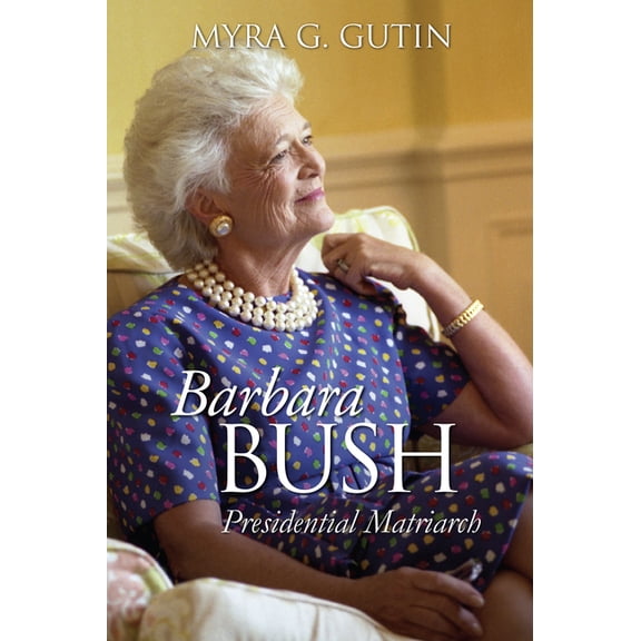 Modern First Ladies Barbara Bush: Presidential Matriarch, (Paperback)