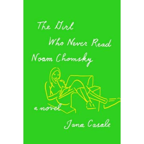 Pre-Owned The Girl Who Never Read Noam Chomsky (Hardcover 9781524731991) by Jana Casale