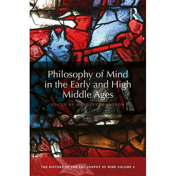 History of the Philosophy of Mind Philosophy of Mind in the Early and High Middle Ages: The History of the Philosophy of Mind, Volume 2, (Hardcover)