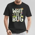 thumbnail image 2 of Bug Lover Insect Science Wait I See A Bug T-Shirt, Funny Entomologist Graphic Tee, Unisex Cotton Crewneck Top, Nature Explorer Gift, Science Nerd Insect Collector, 2 of 3