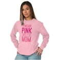 thumbnail image 4 of Breast Cancer I Wear Pink For My Mom Long Sleeve TShirt Men Women Brisco Brands S, 4 of 6