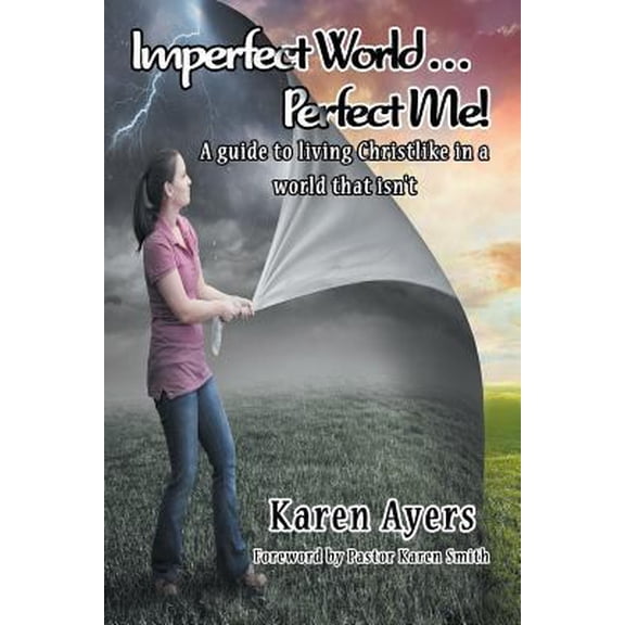 Pre-Owned Imperfect World . . . Perfect Me!: A guide to living Christlike in a world that isn't (Paperback) 1681816970 9781681816975
