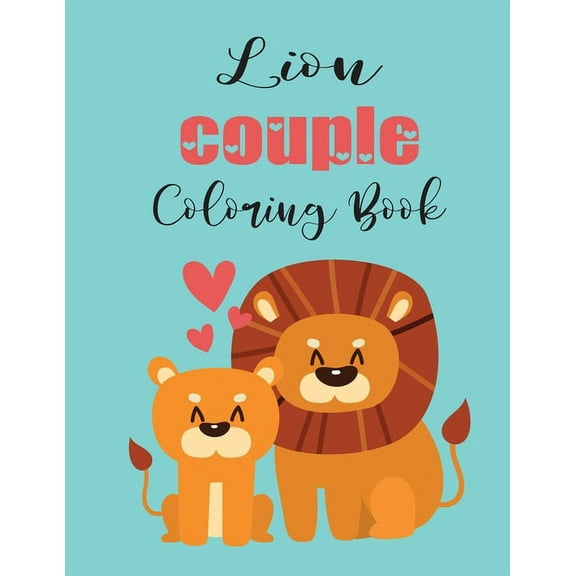 Lion Couple Coloring Book: Cute Valentine's Day Animal Couple Great Gift For Kids, Ages 4-8, (Paperback)