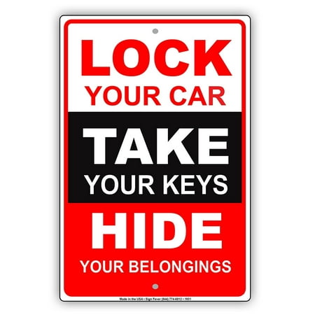 Lock Your Car Take Your Keys Hide Your Belongings Restriction Alert Caution Warning Notice Aluminum Metal Sign 8