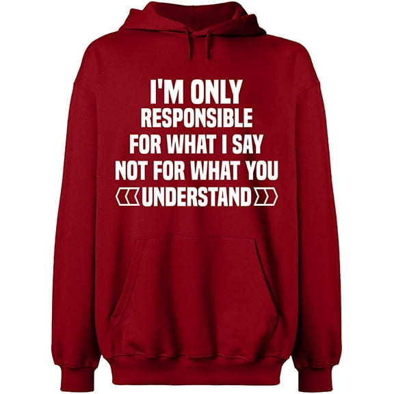 Unisex Hoodie Sweatshirt, I'm Only Responsible For What I, Custom Sweater, Slim Fit, Long Sleeve Sweater - Antiquee Cherry Small