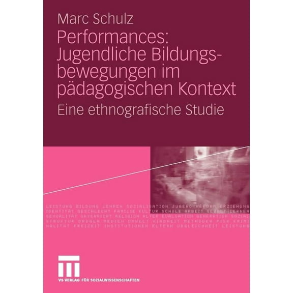 Performances: Jugendliche Bildungsbewegungen Im Pädagogischen Kontext: Eine Ethnografische Studie, (Paperback)