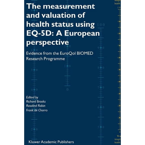 The Measurement and Valuation of Health Status Using Eq-5d: A European Perspective: Evidence from the Euroqol Biomed Res, (Paperback)