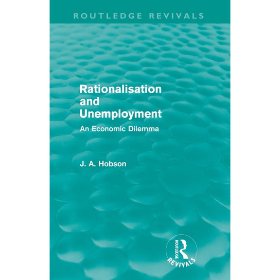 Routledge Revivals Rationalisation and Unemployment (Routledge Revivals): An Economic Dilemma, (Paperback)