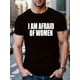 thumbnail image 1 of [Bold White Lettering Tee] Black Bold White Lettering "I AM AFRAID OF WOMEN" Men's Casual Sports Tee - 100% Cotton, Machine Washable, Short Sleeve, Crew Neck, 1 of 6