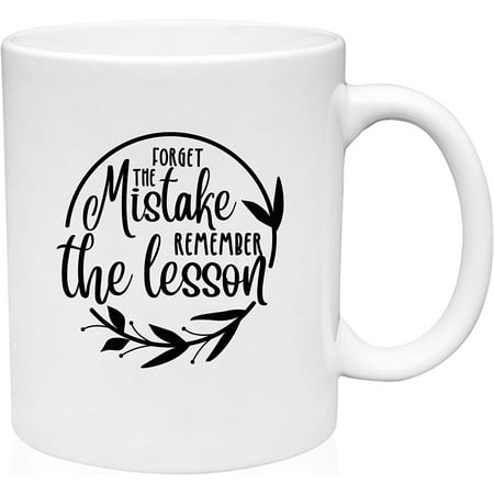

Coffee Mug Forget The Mistake Remember The Lesson Quote Cute Floral Circle White Coffee Mug Funny Gift Cup