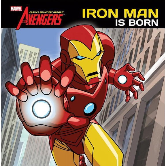 Avengers: Earth's Mightiest Heroes! Iron Man Is Born, (Hardcover)