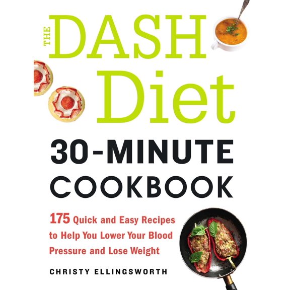 Pre-Owned The Dash Diet 30-Minute Cookbook: 175 Quick and Easy Recipes to Help You Lower Your Blood Pressure and Lose Weight (Paperback) 1440590729 9781440590726