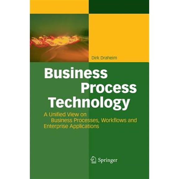 Pre-Owned Business Process Technology: A Unified View on Business Processes, Workflows and Enterprise Applications (Paperback)