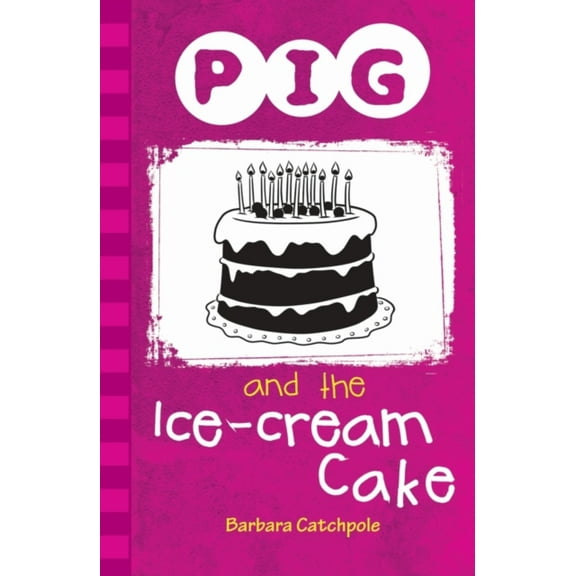 Pig and the Ice-Cream Cake Barbara Catchpole (Paperback)