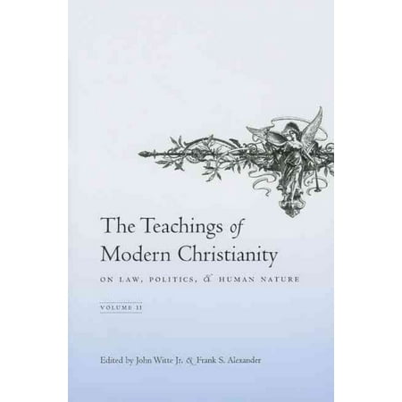 The Teachings of Modern Christianity: On Law, Politics, and Human Nature, Volume 2