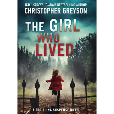 The Girl Who Lived : A Thrilling Suspense Novel
