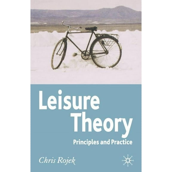 Leisure Theory: Principles and Practice, (Paperback)