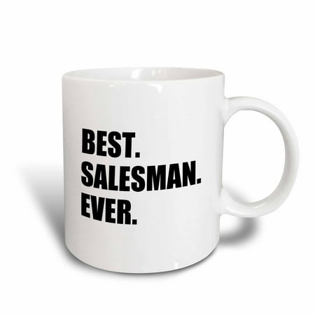 3dRose Best Salesman Ever, fun gift for great salesmen, job appreciation, Ceramic Mug, (Best Gifts For Salesmen)