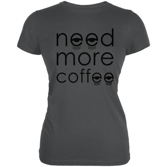 Need More Coffee Juniors Soft T Shirt Asphalt MD