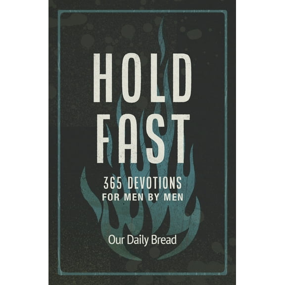 Stand Strong Hold Fast: 365 Devotions for Men by Men (a Daily Bible Devotional for the Entire Year), (Hardcover)