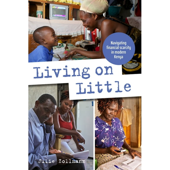 Living on Little: Navigating Financial Scarcity in Modern Kenya (Paperback)