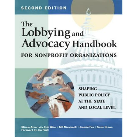 The Lobbying and Advocacy Handbook for Nonprofit Organizations, Second Edition : Shaping Public Policy at the State and Local (Best State To Incorporate A Nonprofit)